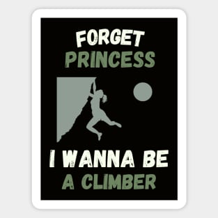 Forget princess I wanna be a climber Magnet